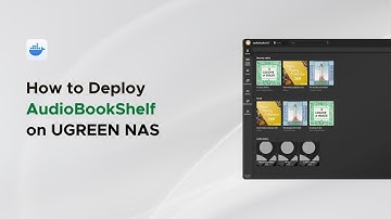 UGREEN NASync Tutorial Series - How to Deploy AudioBookShelf on UGREEN NAS