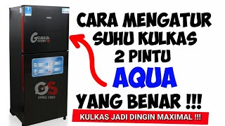 CARA MENGATUR SUHU KULKAS AQUA 2 PINTU YANG BENAR - Gembul story