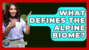 What Defines The Alpine Biome? - Earth Science Answers