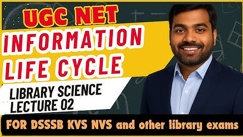 UGC NET Library Science Complete | Information Life Cycle | Lecture 02