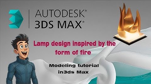 Lamp design inspired by the form of fire - Modeling tutorial in 3ds Max