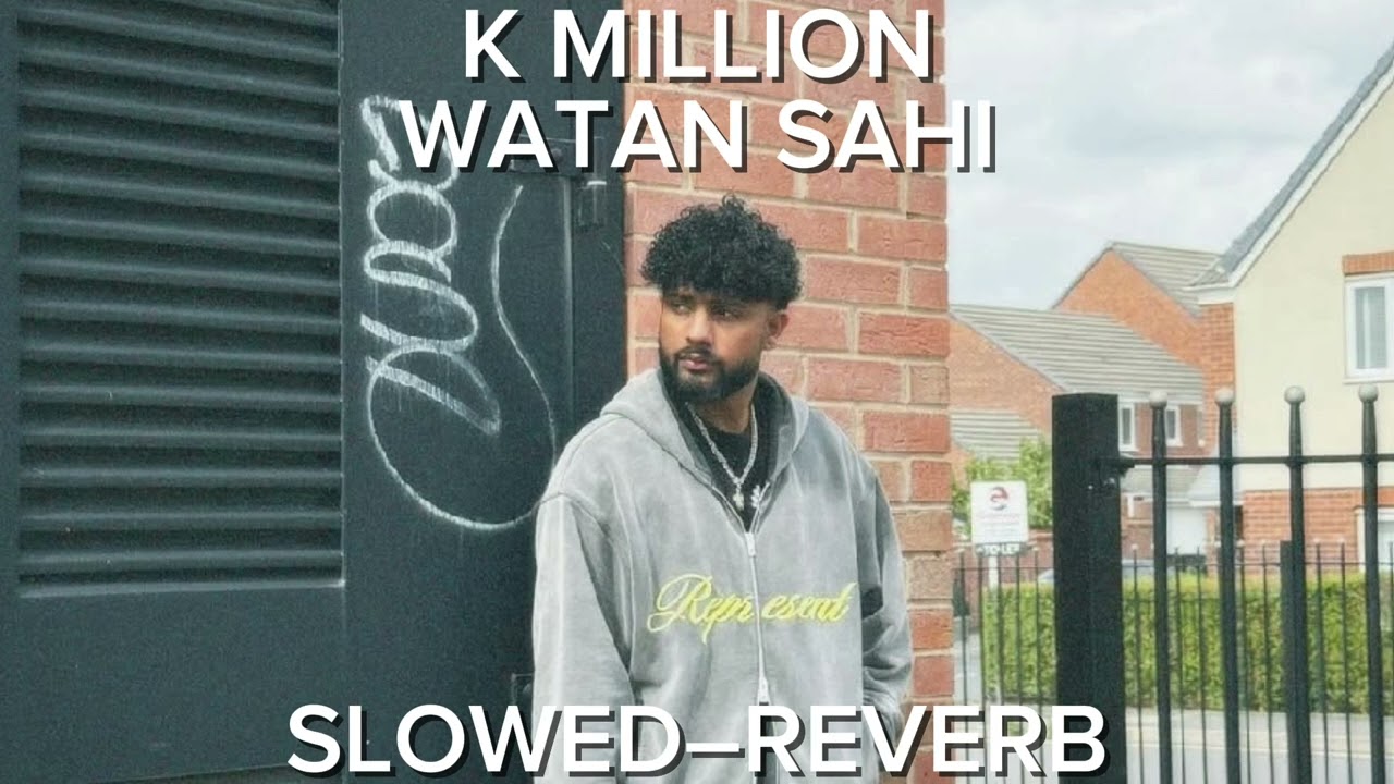 K MILLION 💸 WATAN SAHI SONG SLOWED–REVERB 