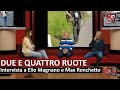DUE E QUATTRO RUOTE...PASSIONE MOTORI - Intervista a Elio Magnano e Max Ronchetto