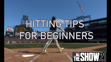 MLB THE SHOW 21: HITTING TIPS FOR BEGINNERS