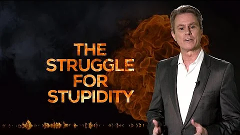THE STRUGGLE FOR STUPIDITY