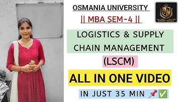LOGISTICS & SUPPLY CHAIN MANAGEMENT || ALL IN ONE VIDEO || MBA || SEM-4 || 💯 PASS ||@shivanipallela