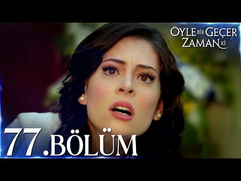 Öyle Bir Geçer Zaman Ki 77. Bölüm - Full Bölüm