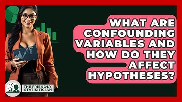 What Are Confounding Variables And How Do They Affect Hypotheses? - The Friendly Statistician
