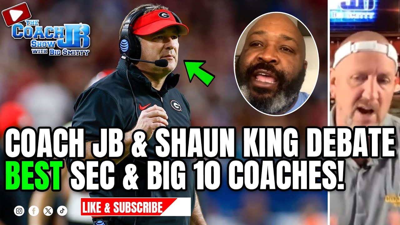 COACH JB & SHAUN KING DEBATE BEST SEC & BIG 10 HEAD COACHES! THE