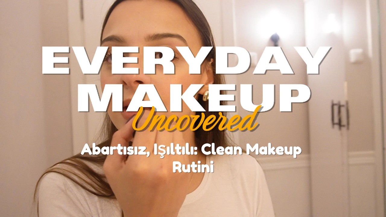13 Dakikalık “Temiz” Görünümlü Günlük Makyaj