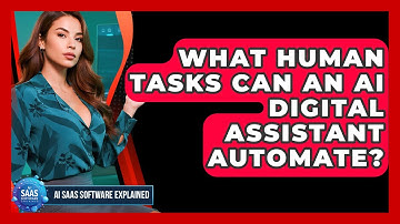What Human Tasks Can An AI Digital Assistant Automate? - AI SaaS Software Explained
