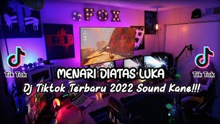 DJ MENARI DIATAS LUKA REMIX VIRAL TIKTOK TERBARU 2022 (KAU MENARI NARI DIATAS LUKAKU INI)