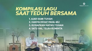 Kompilasi Lagu Saat Teduh Bersama - Episode 20 ( Philip Mantofa)
