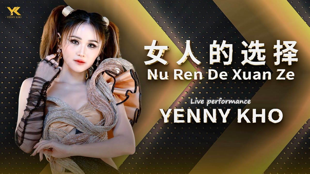 PERFORMANCE YENNY KHO / YK (许燕妮) NU REN DE XUAN ZE (女人的选择) Lagu mandarin lirik pinyin \u0026 terjemahan