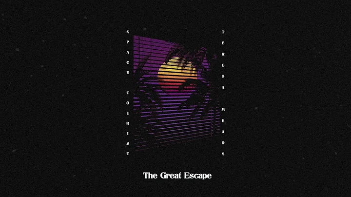 The Great Escape (ft. Teresa Meads)