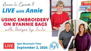 S6, Ep 9: Using Embroidery on ByAnnie Bags with Designs by JuJu (LIVE with Annie)