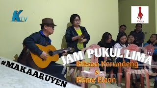 JAM PUKUL LIMA versi MAKAARUYEN BY RIKSON KARUNDENG & RIANE ELEAN #MUSIKMINAHASA