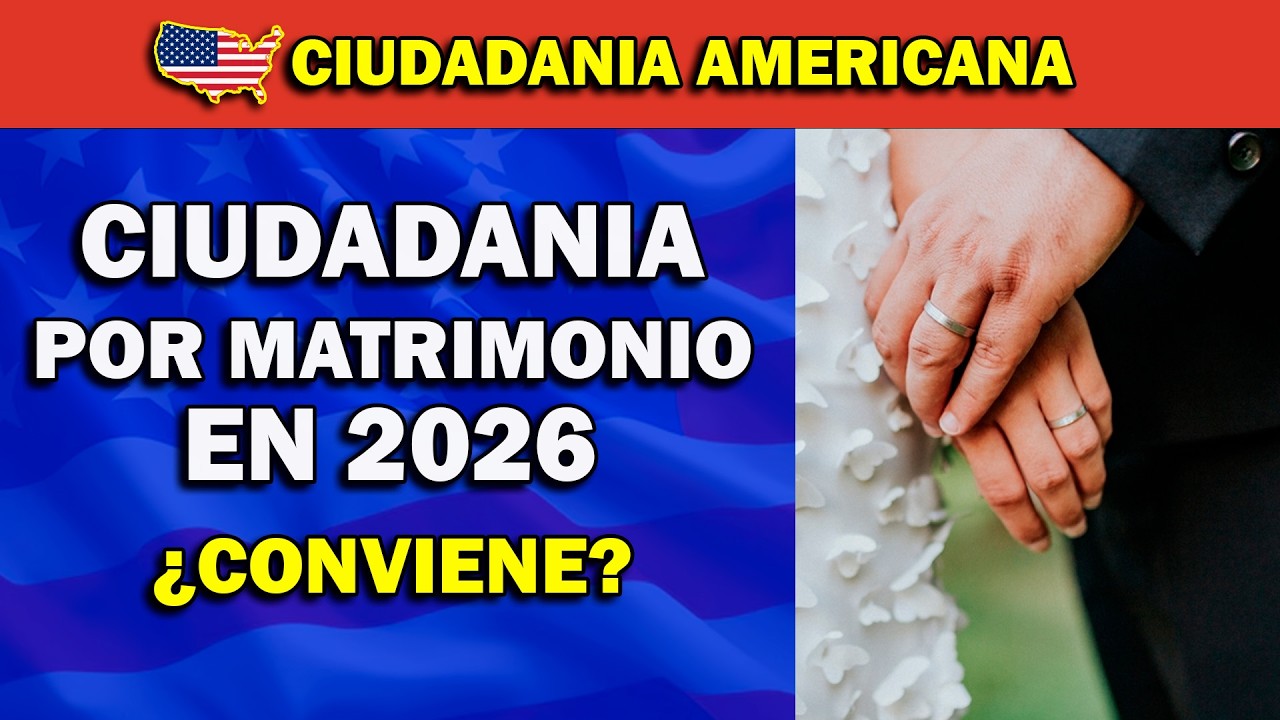 ¿Aun conviene la N-400 por Matrimonio en 2026?