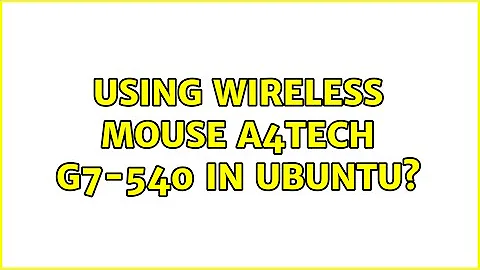 Using wireless mouse A4tech G7-540 in Ubuntu? (2 Solutions!!)