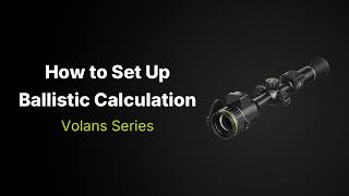 How to Set Up Ballistic Calculation on Volans