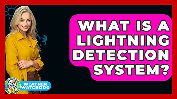 What Is A Lightning Detection System? - Weather Watchdog