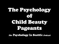 The Psychology of Child Beauty Pageants