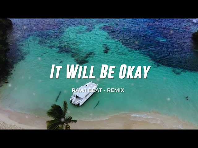 SLOW REMIX !!!  - IT WILL BE OKAY - RAWI BEAT class=