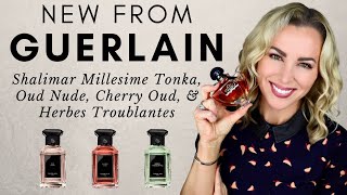 New Guerlain Releases | Shalimar Millesime Tonka, Oud Nude, Cherry Oud, &amp; Herbes Troublantes