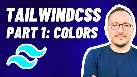 Colors with Tailwindcss — Course Part 1