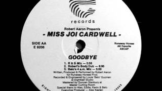 Robert Aaron Presents Miss Joi Cardwell -- Goodbye (Balo's 4 A.M. Mix)