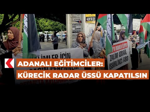 Adanalı Eğitimciler: Kürecik Radar Üssü kapatılsın