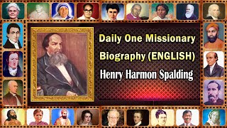 Henry Harmon Spalding english Daily One Missionary Biography
