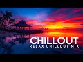 ULTIMATE AMBIENT CHILLOUT: Relax, Work, Study, Unwind Your Mind | The Best Chillout Lounge
