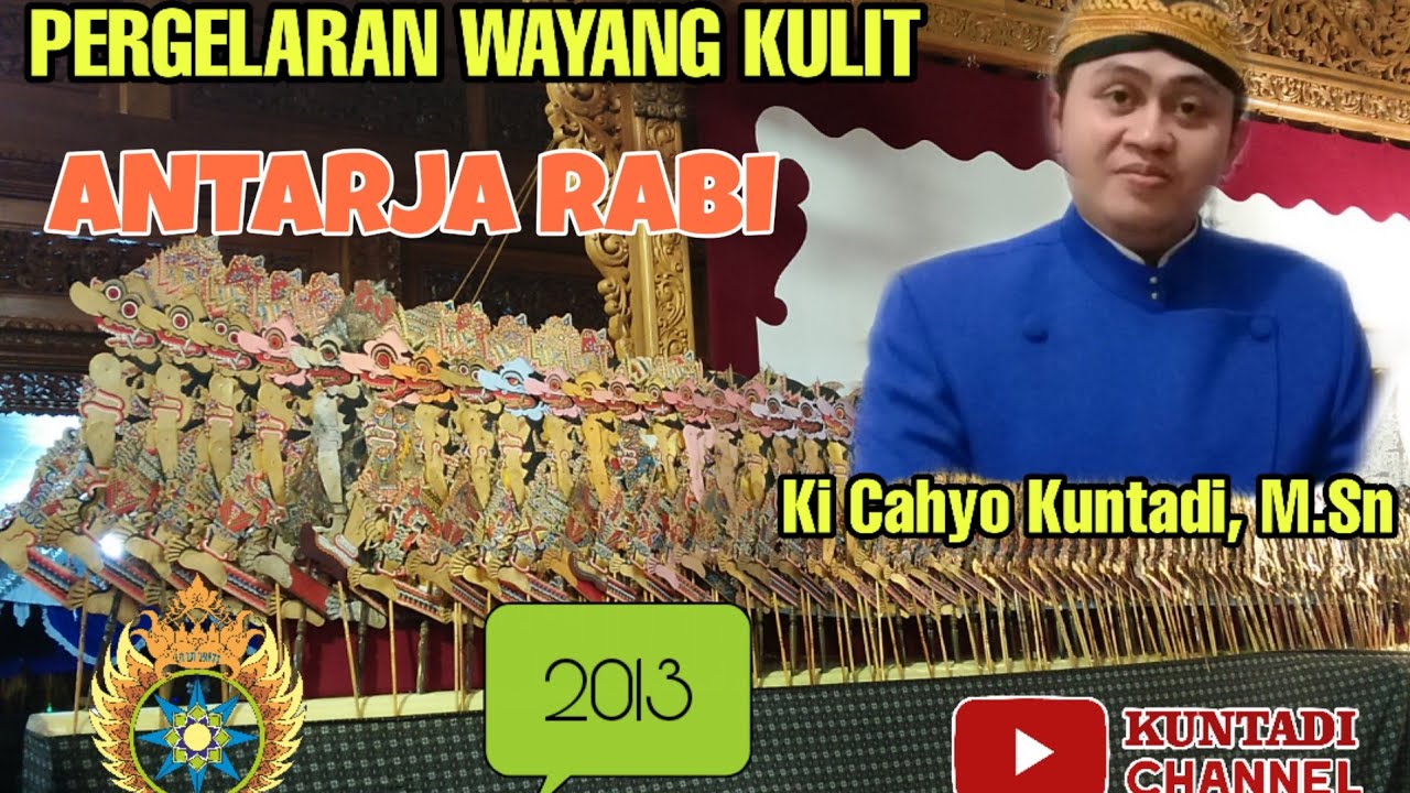 ANTARJA RABI - Ki Cahyo Kuntadi, S.Sn, M.Sn // Siaran Ulang Th 2013