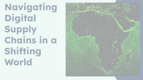 Navigating Digital Supply Chains in a Shifting World