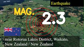2.3 magnitude earthquake struck near Rotorua Lakes District, Waikato, New Zealand / New Zealand toda