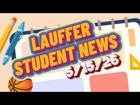 Lauffer Student News May 15th, 2026