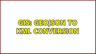 GIS: GeoJSON to KML conversion (2 Solutions!!) Net Worth