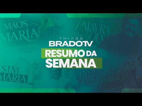 Resumo da Semana - Thiago Brado TV