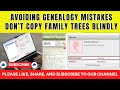 Avoiding Genealogy Mistakes: Don’t Copy Family Trees Blindly