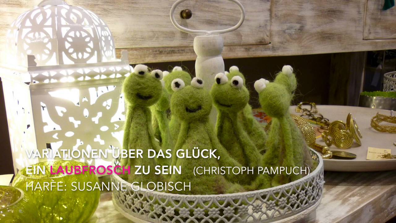 Harp - Harfe - Das Glück, ein Laubfrosch zu sein (Musik: Chr. Pampuch; Harfe: Susanne Globisch)