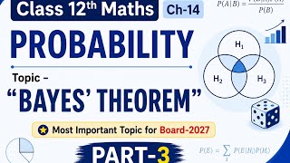 Class 12 Maths Chapter 14 Probability | Bayes' Theorem Part-3 | Important Qo. for Board Exam 2027