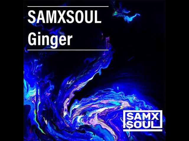 SAMXSOUL - Ginger (Original mix) adlı videoyu YouTube'da izle SAMXSOUL - Ginger (Original mix) adlı videoyu YouTube'da izle