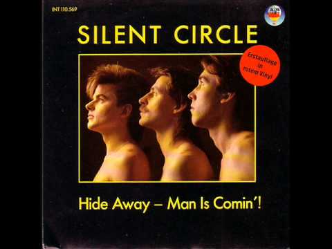 SILENT CIRCLE-HIDE AWAY-MAN IS COMIN