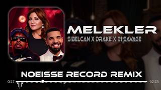 Sibelcan x Drake x 21 Savage - Melekler (Noeisse Record Remix) | Oturdum Düşündüm Bir Ağaç Altında