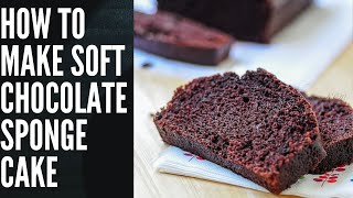 How To Make Soft Chocolate Sponge Cake