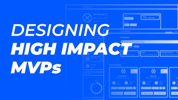 Our Process for Designing High Impact MVPs