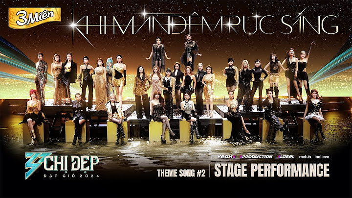 KHI MÀN ĐÊM RỰC SÁNG | Live Performance MV - Bài hát Chủ đề 2 "CHỊ ĐẸP ĐẠP GIÓ 2024"
