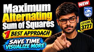 Maximum Alternating Sum of Squares | LEETCODE 3727 | Solve In Seconds | Philips Most Asked Interview