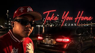 CJAY - Take You Home (Audio) 
